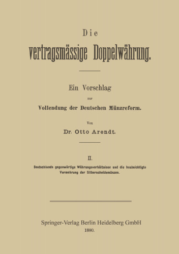 Die vertragsmässige Doppelwährung: Ein Vorschlag zur Vollendung der Deutschen Münzreform