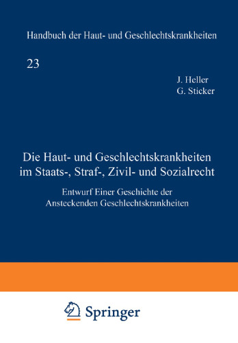 Die Haut- und Geschlechtskrankheiten im Staats-, Straf-, Zivil- und Sozialrecht: Entwurf Einer Geschichte der Ansteckenden Geschlechtskrankheiten