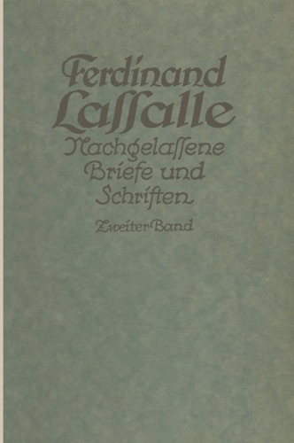 Lassalles Briefwechsel von der Revolution 1848 bis zum Beginn seiner Arbeiteragitation: Ferdinand Lassalle Nachgelassene Briefe und Schriften
