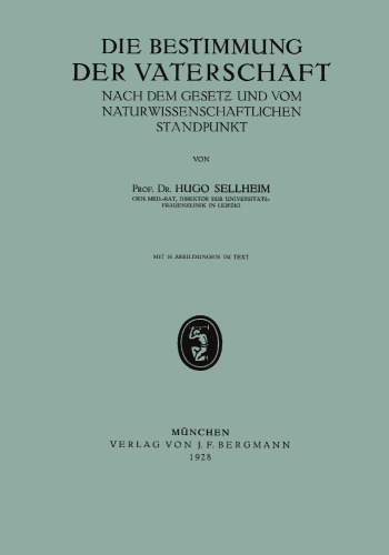 Die Bestimmung der Vaterschaft: Nach dem Gesetz und vom Naturwissenschaftlichen Standpunkt