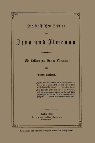 Die klassischen Stätten von Jena und Jlmenau: Ein Beitrag zur Goethe-Literatur