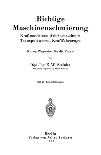 Richtige Maschinenschmierung: Kraftmaschinen, Arbeitsmaschinen, Transportwesen, Kraftfahrzeuge Kurzer Wegweiser für die Praxis