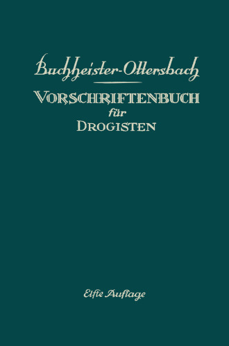 Vorschriftenbuch für Drogisten: Die Herstellung der gebräuchlichen Verkaufsartikel
