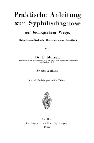 Praktische Anleitung zur Syphilisdiagnose auf biologischem Wege: (Spirochaeten-Nachweis, Wassermannsche Reaktion.)