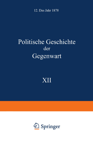 Politische Geschichte der Gegenwart: XII. Das Jahr 1878