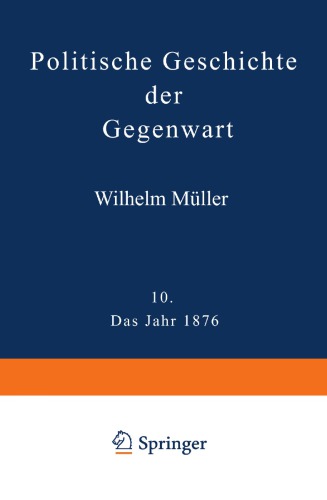 Politische Geschichte der Gegenwart: X. Das Jahr 1876