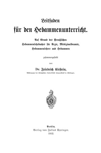 Leitfaden für den Hebammenunterricht: Auf Grund des Preukischen Hebammenlehrbuches für Ürzte, Medizinalbeamte, Hebammenlehrer und Hebammen