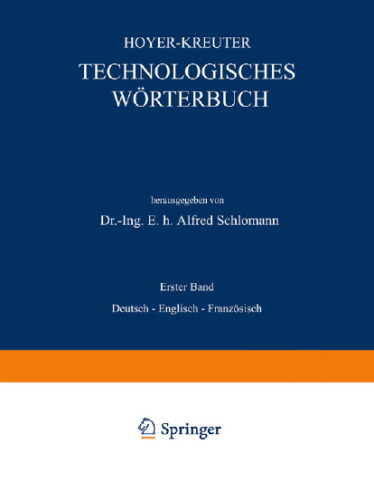 Technologisches Wörterbuch: Erster Band: Deutsch - Englisch - Französisch
