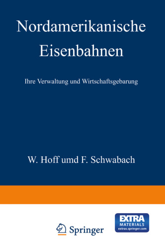 Nordamerikanische Eisenbahnen: Ihre Verwaltung und Wirtschaftsgebarung