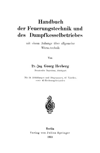 Handbuch der Feuerungstechnik und des Dampfkesselbetriebes: mit einem Anhange über allgemeine Wärmetechnik
