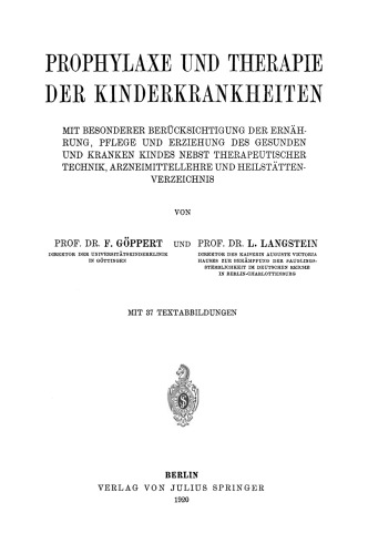 Prophylaxe und Therapie der Kinderkrankheiten: Mit Besonderer Berücksichtigung der Ernährung, Pflege und Erziehung des Gesunden und Kranken Kindes Nebst Therapeutischer Technik, Arzneimittellehre und Heilstättenverzeichnis