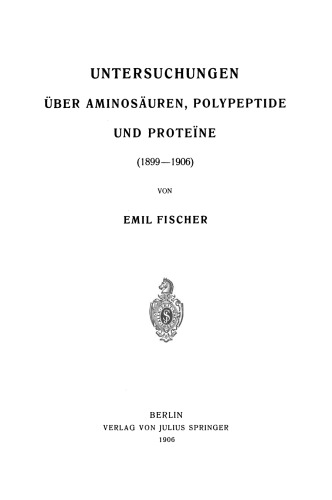 Untersuchungen uber Aminosauren, Polypeptide und Proteine (1899–1906)