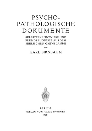 Psychopathologische Dokumente: Selbstbekenntnisse und Fremdzeugnisse aus dem Seelischen Grenzlande