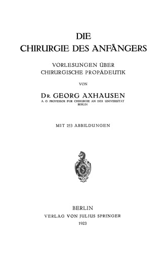 Die Chirurgie des Anfängers: Vorlesungen über Chirurgische Propädeutik