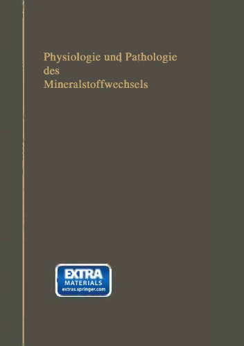 Physiologie und Pathologie des Mineralstoffwechsels: nebst Tabellen über die Mineralstoffzusammensetzung der menschlichen Nahrungs- und Genußmittel sowie der Mineralbrunnen und -Bäder