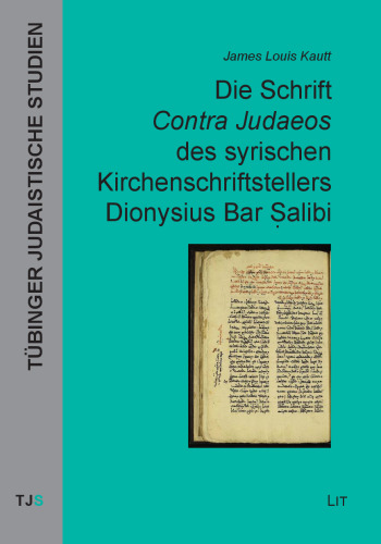 Die Schrift "Contra Judaeos" des syrischen Kirchenschriftstellers Dionysius bar Salibi