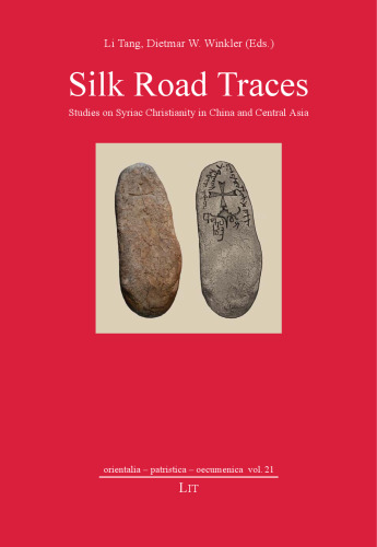 Silk Road Traces: Studies on Syriac Christianity in China and Central Asia