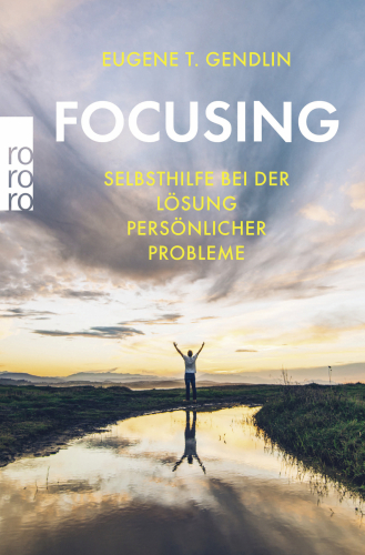 Focusing : Selbsthilfe bei der Lösung persönlicher Probleme