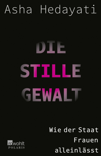 Die stille Gewalt: Wie der Staat Frauen alleinlässt