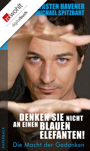 Denken Sie nicht an einen blauen Elefanten! Die Macht der Gedanken