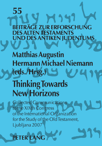 Thinking Towards New Horizons: Collected Communications to the XIXth Congress of the International Organization for the Study of the Old Testament, Ljubljana 2007