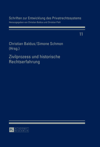Zivilprozess und historische Rechtserfahrung: Redaktion: Baldus, Christian