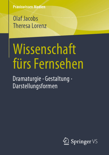 Wissenschaft fürs Fernsehen: Dramaturgie · Gestaltung · Darstellungsformen