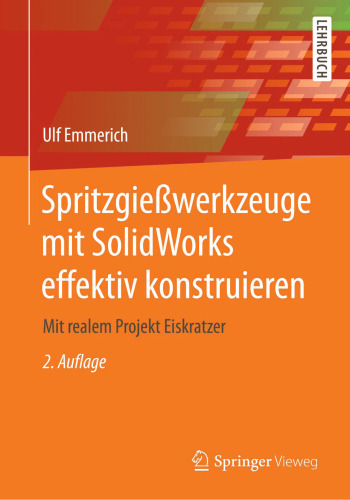 Spritzgießwerkzeuge mit SolidWorks effektiv konstruieren: Mit realem Projekt Eiskratzer