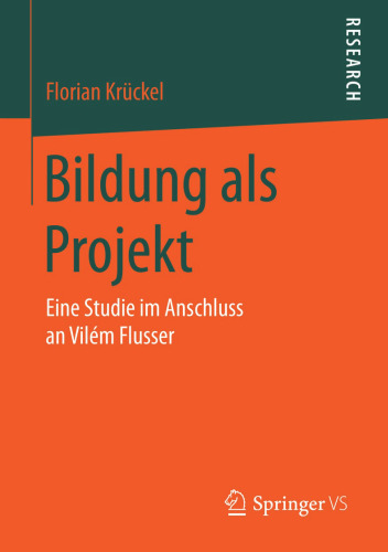 Bildung als Projekt: Eine Studie im Anschluss an Vilém Flusser