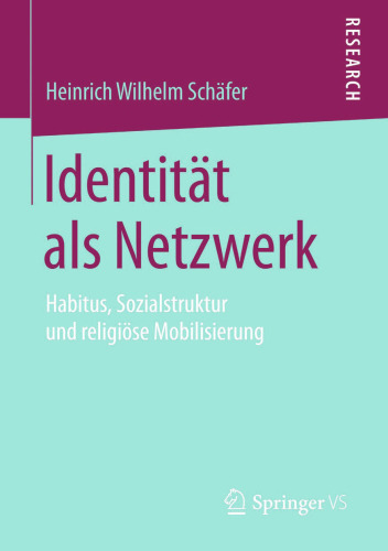 Identität als Netzwerk: Habitus, Sozialstruktur und religiöse Mobilisierung