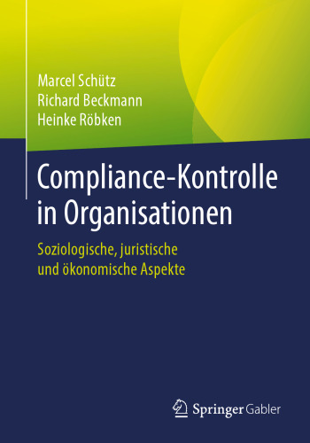Compliance-Kontrolle in Organisationen: Soziologische, juristische und ökonomische Aspekte