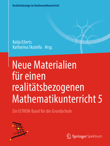 Neue Materialien für einen realitätsbezogenen Mathematikunterricht 5: Ein ISTRON-Band für die Grundschule