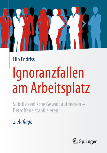 Ignoranzfallen am Arbeitsplatz: Subtile seelische Gewalt aufdecken - Betroffene stabilisieren