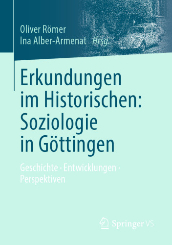 Erkundungen im Historischen: Soziologie in Göttingen: Geschichte • Entwicklungen • Perspektiven