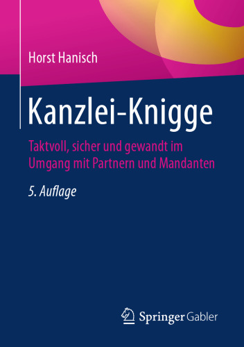 Kanzlei-Knigge: Taktvoll, sicher und gewandt im Umgang mit Partnern und Mandanten