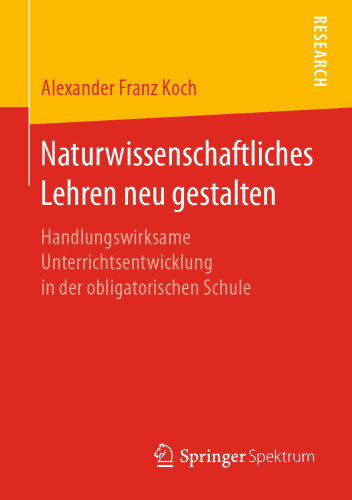 Naturwissenschaftliches Lehren neu gestalten: Handlungswirksame Unterrichtsentwicklung in der obligatorischen Schule