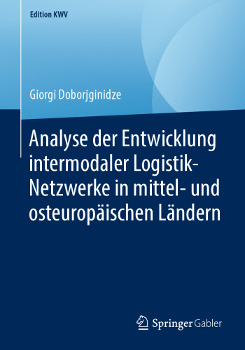 Analyse der Entwicklung intermodaler Logistik-Netzwerke in mittel- und osteuropäischen Ländern
