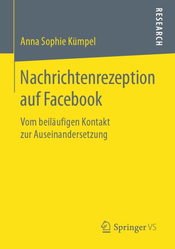 Nachrichtenrezeption auf Facebook: Vom beiläufigen Kontakt zur Auseinandersetzung