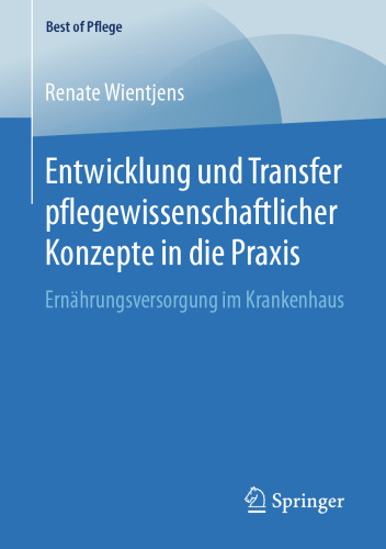 Entwicklung und Transfer pflegewissenschaftlicher Konzepte in die Praxis: Ernährungsversorgung im Krankenhaus