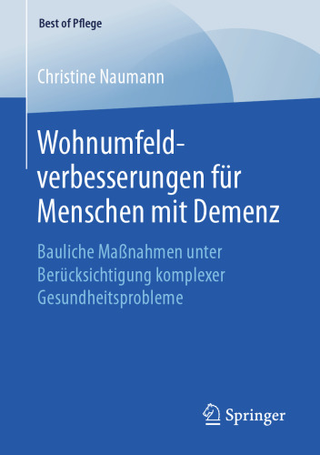 Wohnumfeldverbesserungen für Menschen mit Demenz: Bauliche Maßnahmen unter Berücksichtigung komplexer Gesundheitsprobleme