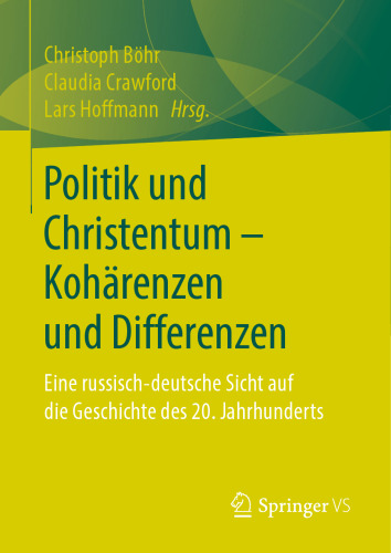 Politik und Christentum – Kohärenzen und Differenzen: Eine russisch-deutsche Sicht auf die Geschichte des 20. Jahrhunderts