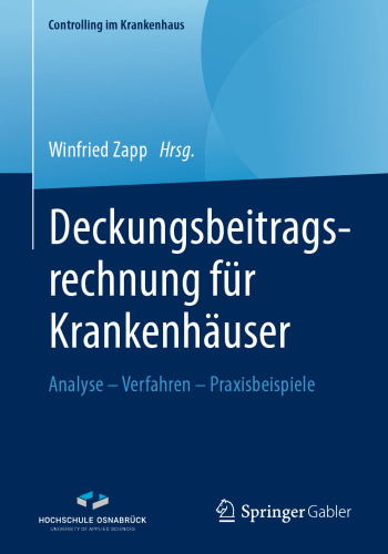 Deckungsbeitragsrechnung für Krankenhäuser: Analyse – Verfahren – Praxisbeispiele