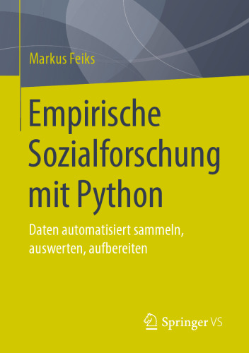 Empirische Sozialforschung mit Python: Daten automatisiert sammeln, auswerten, aufbereiten