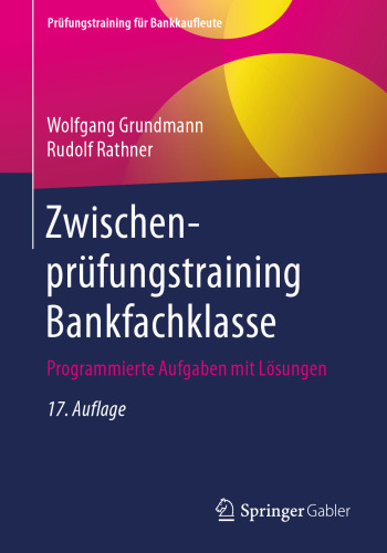 Zwischenprüfungstraining Bankfachklasse: Programmierte Aufgaben mit Lösungen