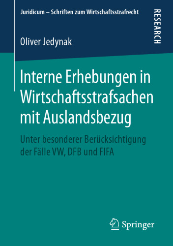 Interne Erhebungen in Wirtschaftsstrafsachen mit Auslandsbezug: Unter besonderer Berücksichtigung der Fälle VW, DFB und FIFA