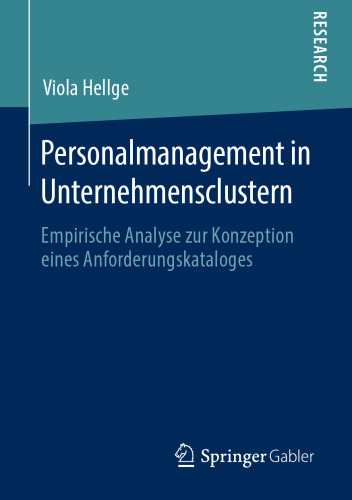 Personalmanagement in Unternehmensclustern: Empirische Analyse zur Konzeption eines Anforderungskataloges
