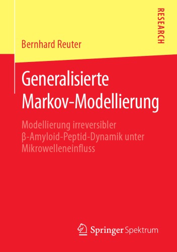 Generalisierte Markov-Modellierung -- Modellierung irreversibler β-Amyloid-Peptid-Dynamik unter Mikrowelleneinfluss