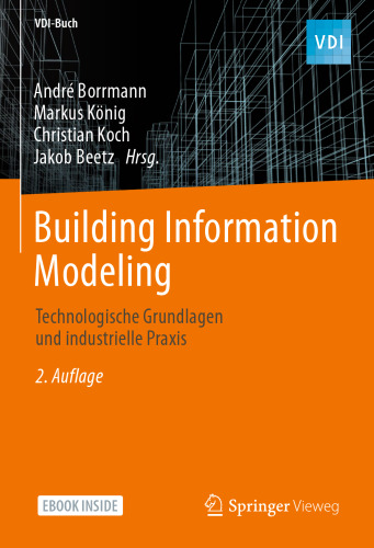 Building Information Modeling - Technologische Grundlagen und industrielle Praxis