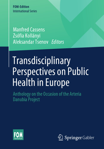 Transdisciplinary Perspectives on Public Health in Europe: Anthology on the Occasion of the Arteria Danubia Project (FOM-Edition)