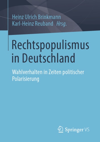 Rechtspopulismus in Deutschland. Wahlverhalten in Zeiten politischer Polarisierung